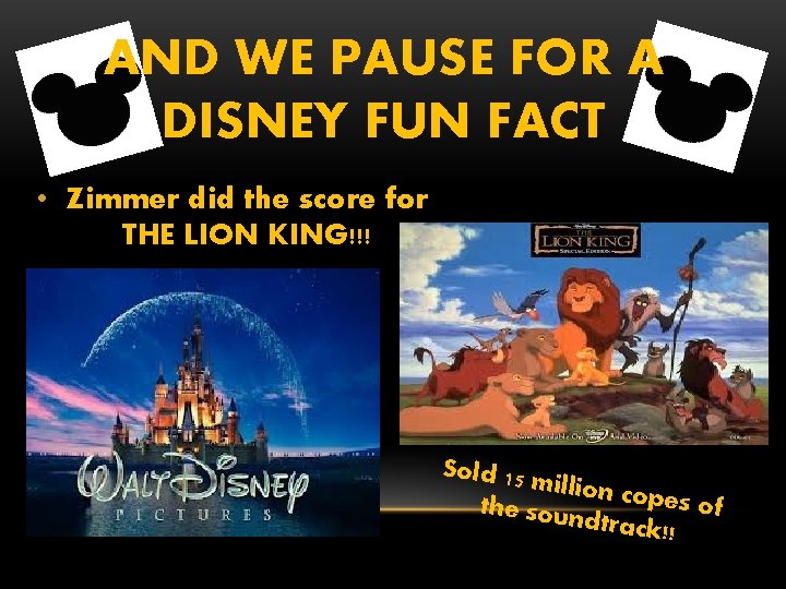 AND WE PAUSE FOR A DISNEY FUN FACT • Zimmer did the score for