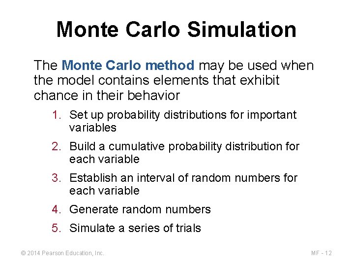 Monte Carlo Simulation The Monte Carlo method may be used when the model contains