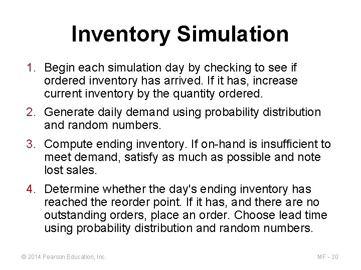 Inventory Simulation 1. Begin each simulation day by checking to see if ordered inventory