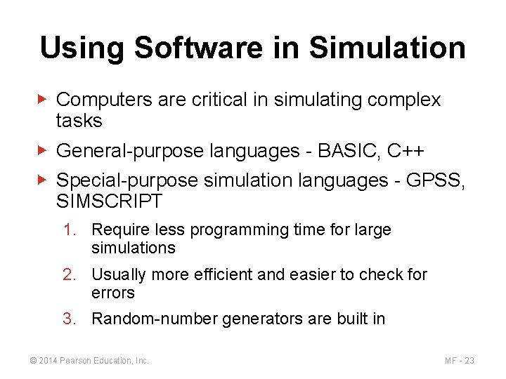 Using Software in Simulation ▶ Computers are critical in simulating complex tasks ▶ General-purpose