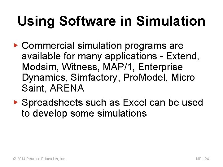 Using Software in Simulation ▶ Commercial simulation programs are available for many applications -