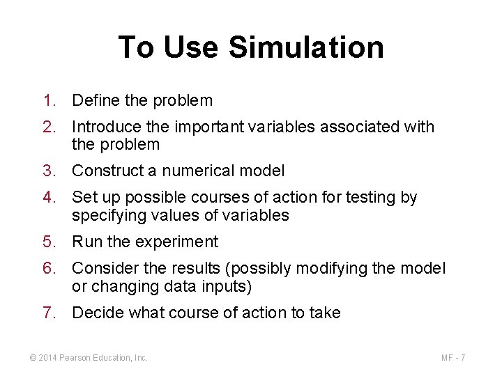 To Use Simulation 1. Define the problem 2. Introduce the important variables associated with