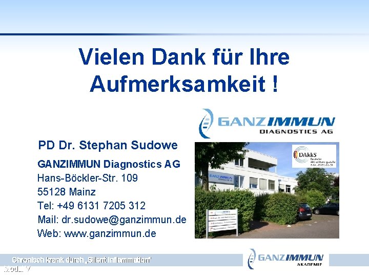 Vielen Dank für Ihre Aufmerksamkeit ! PD Dr. Stephan Sudowe GANZIMMUN Diagnostics AG Hans-Böckler-Str.