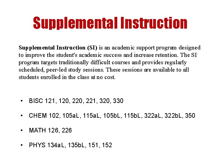 Supplemental Instruction (SI) is an academic support program designed to improve the student's academic