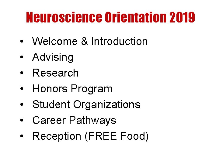 Neuroscience Orientation 2019 • • Welcome & Introduction Advising Research Honors Program Student Organizations