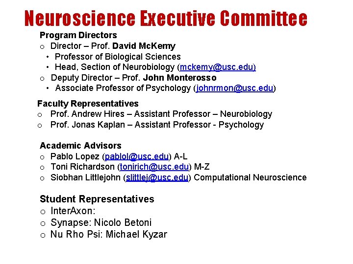 Neuroscience Executive Committee Program Directors o Director – Prof. David Mc. Kemy • Professor