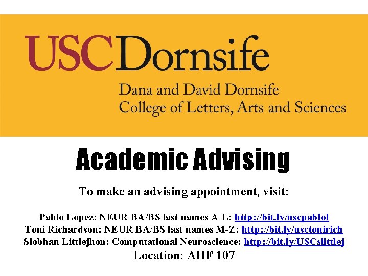 Academic Advising To make an advising appointment, visit: Pablo Lopez: NEUR BA/BS last names