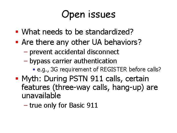Open issues § What needs to be standardized? § Are there any other UA