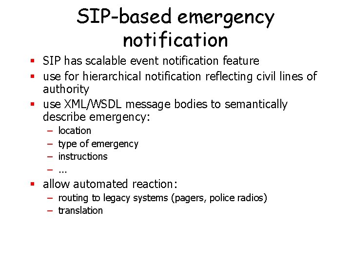 SIP-based emergency notification § SIP has scalable event notification feature § use for hierarchical