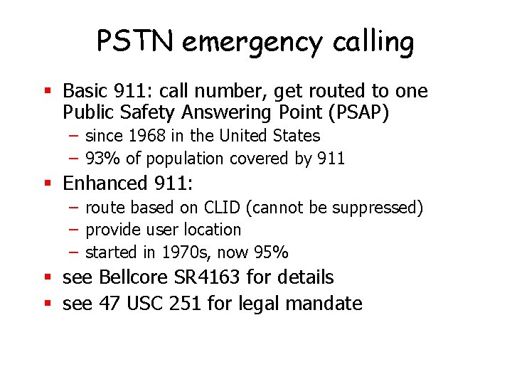 PSTN emergency calling § Basic 911: call number, get routed to one Public Safety