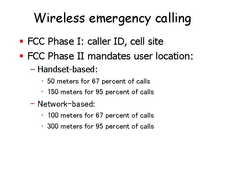 Wireless emergency calling § FCC Phase I: caller ID, cell site § FCC Phase