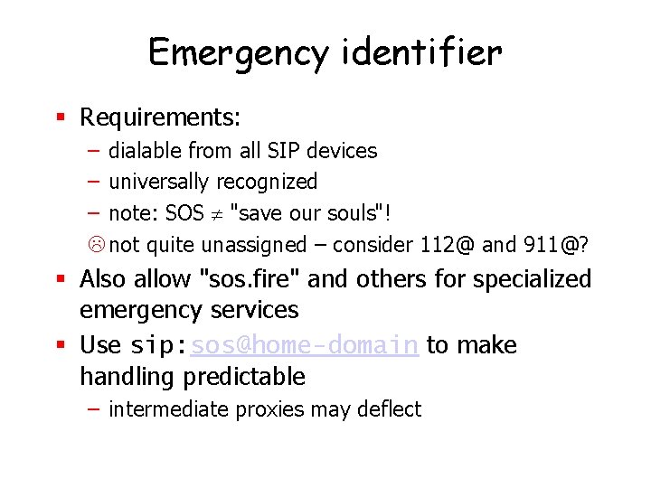 Emergency identifier § Requirements: – dialable from all SIP devices – universally recognized –