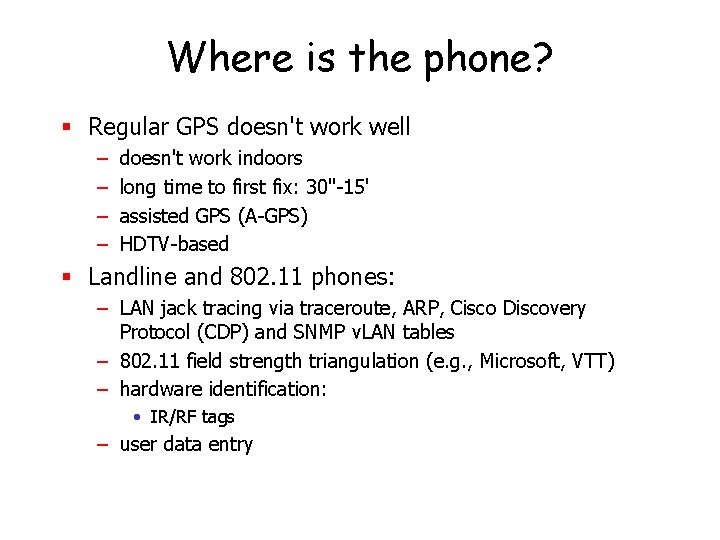 Where is the phone? § Regular GPS doesn't work well – – doesn't work