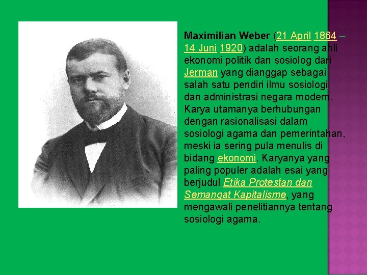 Maximilian Weber (21 April 1864 – 14 Juni 1920) adalah seorang ahli ekonomi politik