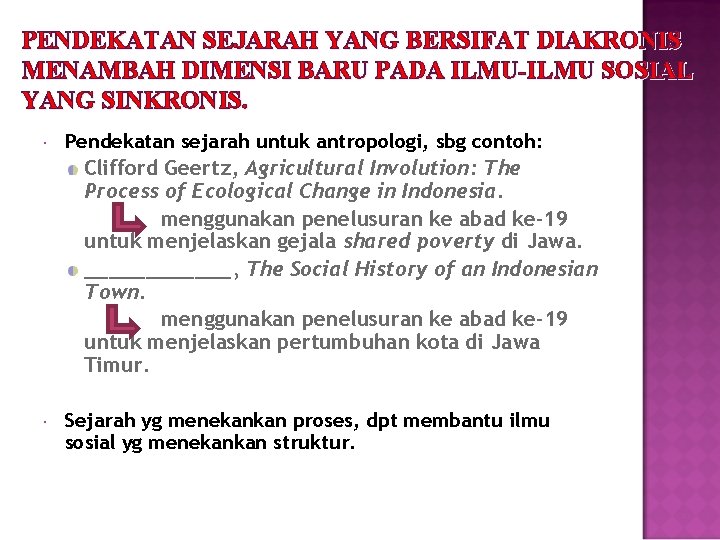 PENDEKATAN SEJARAH YANG BERSIFAT DIAKRONIS MENAMBAH DIMENSI BARU PADA ILMU-ILMU SOSIAL YANG SINKRONIS. Pendekatan