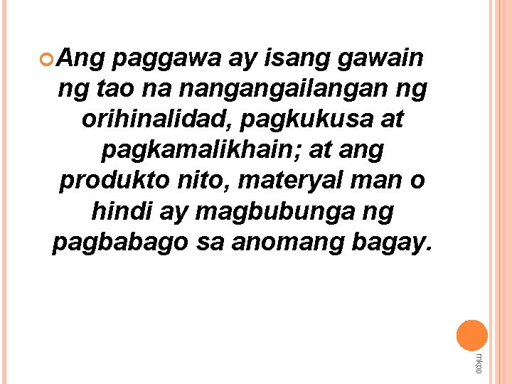  Ang paggawa ay isang gawain ng tao na nangangailangan ng orihinalidad, pagkukusa at