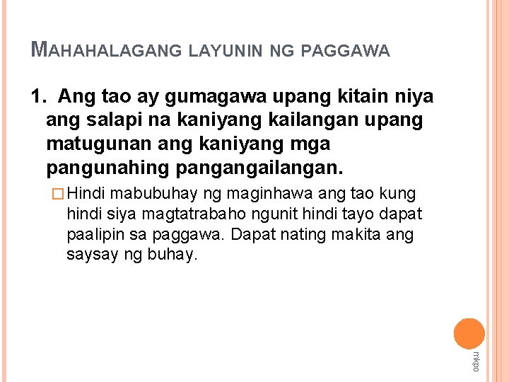 MAHAHALAGANG LAYUNIN NG PAGGAWA 1. Ang tao ay gumagawa upang kitain niya ang salapi