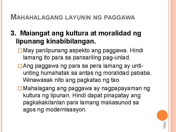 MAHAHALAGANG LAYUNIN NG PAGGAWA 3. Maiangat ang kultura at moralidad ng lipunang kinabibilangan. �