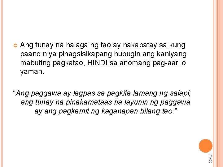  Ang tunay na halaga ng tao ay nakabatay sa kung paano niya pinagsisikapang