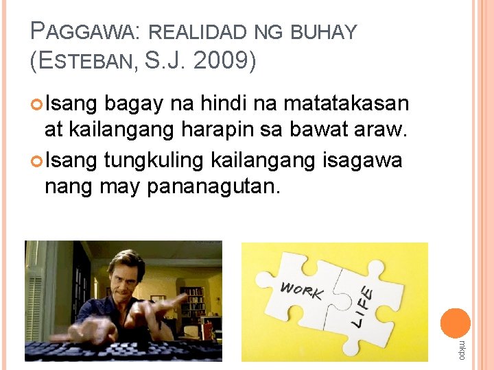 PAGGAWA: REALIDAD NG BUHAY (ESTEBAN, S. J. 2009) Isang bagay na hindi na matatakasan