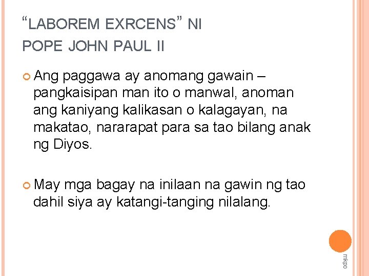 “LABOREM EXRCENS” NI POPE JOHN PAUL II Ang paggawa ay anomang gawain – pangkaisipan