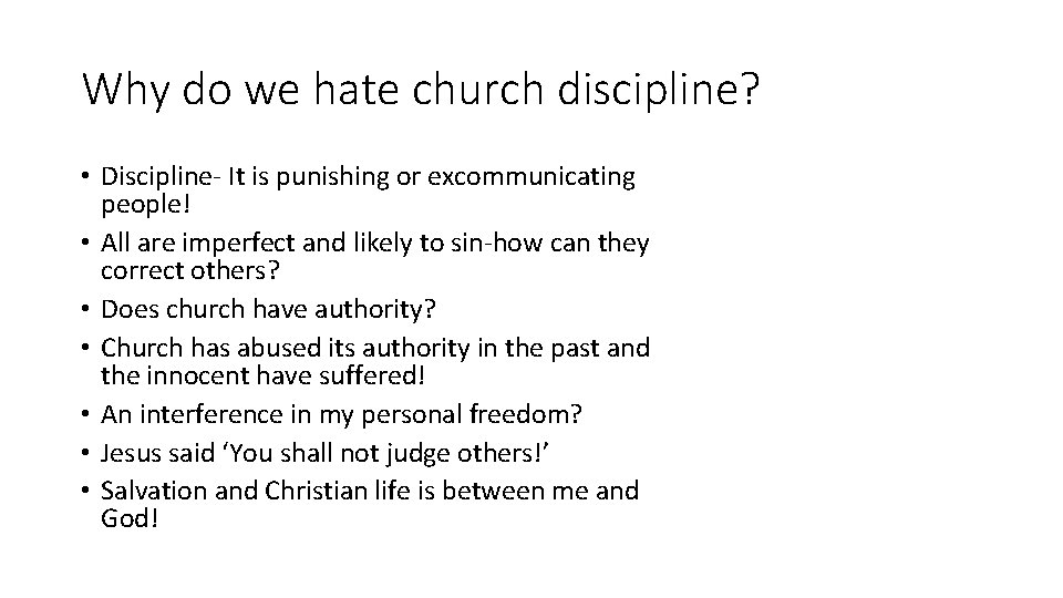 Why do we hate church discipline? • Discipline- It is punishing or excommunicating people! Why do we hate church discipline? • Discipline- It is punishing or excommunicating people!