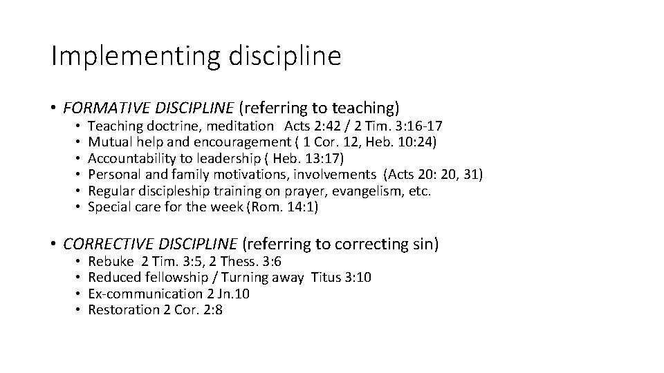 Implementing discipline • FORMATIVE DISCIPLINE (referring to teaching) • • • Teaching doctrine, meditation