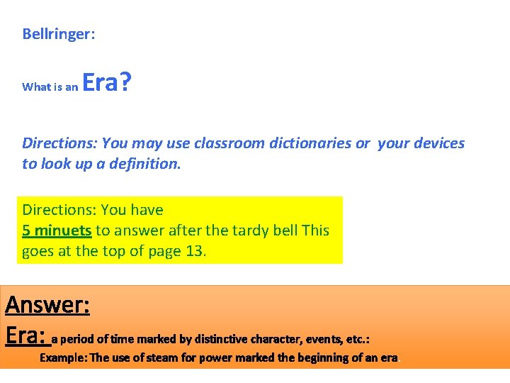 Bellringer: What is an Era? Directions: You may use classroom dictionaries or your devices