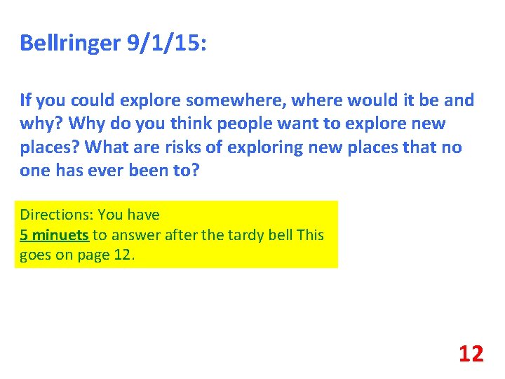 Bellringer 9/1/15: If you could explore somewhere, where would it be and why? Why