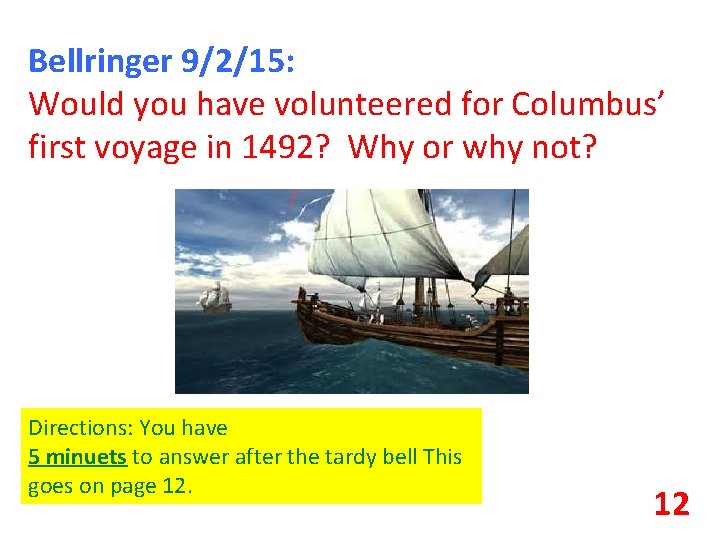 Bellringer 9/2/15: Would you have volunteered for Columbus’ first voyage in 1492? Why or
