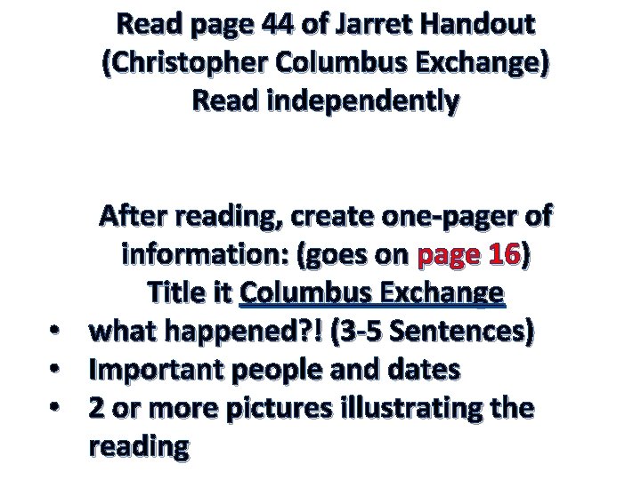 Read page 44 of Jarret Handout (Christopher Columbus Exchange) Read independently • • •