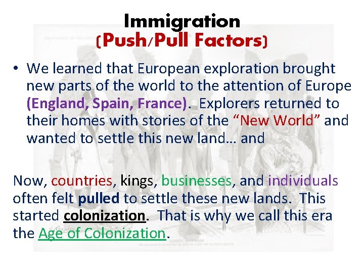 Immigration (Push/Pull Factors) • We learned that European exploration brought new parts of the