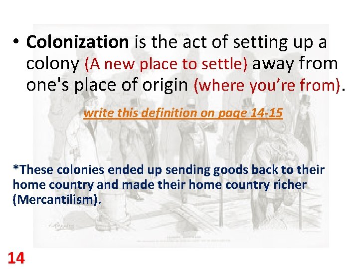  • Colonization is the act of setting up a colony (A new place