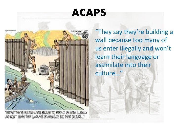 ACAPS “They say they’re building a wall because too many of us enter illegally