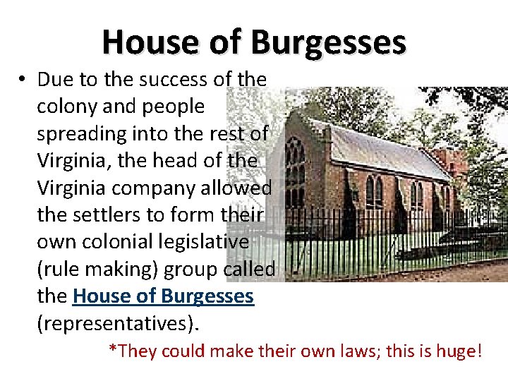 House of Burgesses • Due to the success of the colony and people spreading