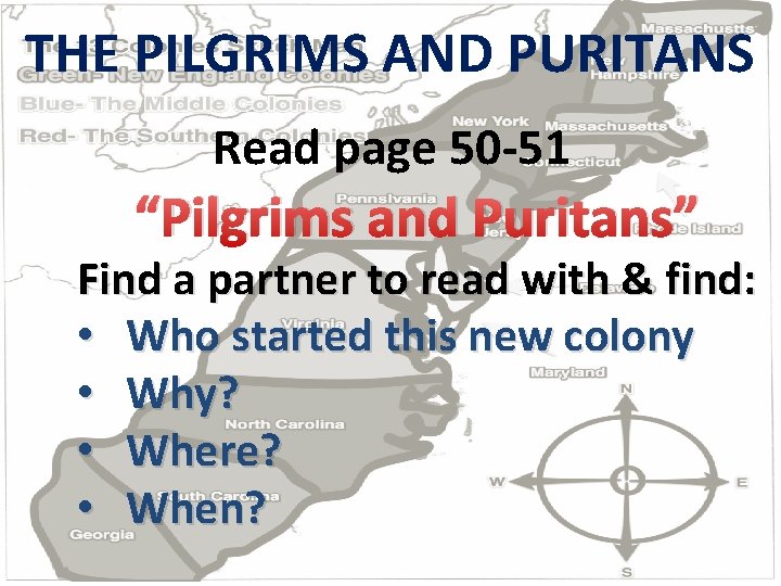 THE PILGRIMS AND PURITANS Read page 50 -51 “Pilgrims and Puritans” Find a partner