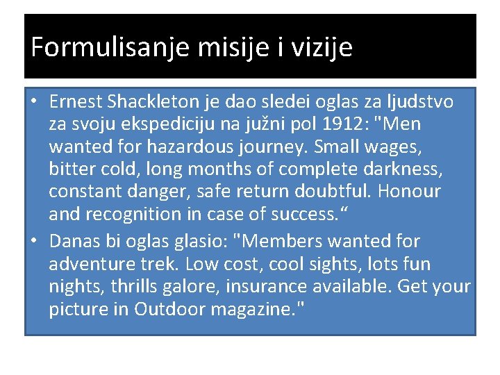 Formulisanje misije i vizije • Ernest Shackleton je dao sledei oglas za ljudstvo za