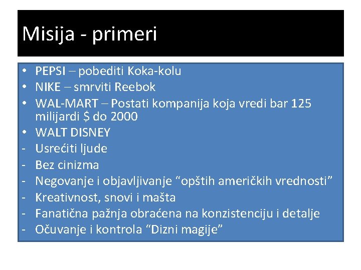 Misija - primeri • PEPSI – pobediti Koka-kolu • NIKE – smrviti Reebok •