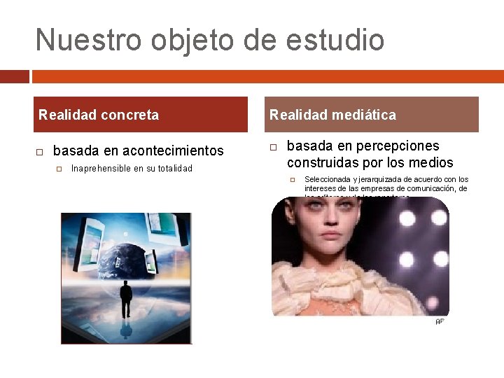 Nuestro objeto de estudio Realidad concreta basada en acontecimientos � Inaprehensible en su totalidad