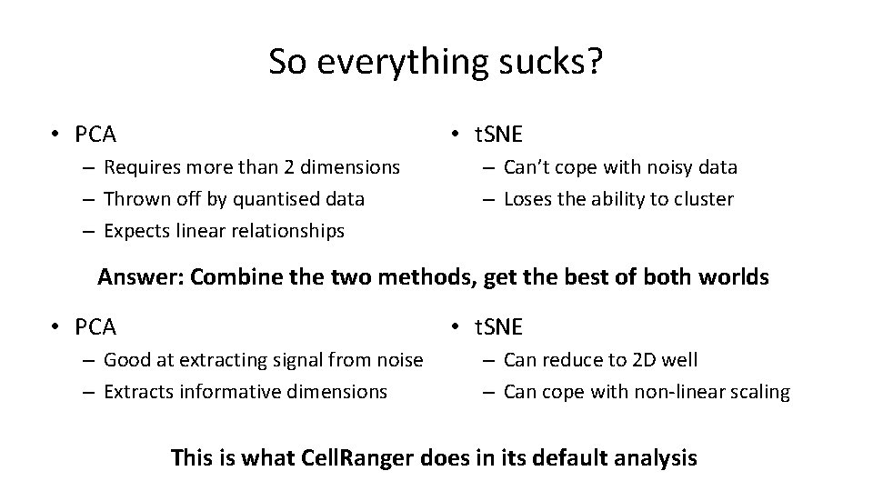So everything sucks? • PCA • t. SNE – Requires more than 2 dimensions So everything sucks? • PCA • t. SNE – Requires more than 2 dimensions