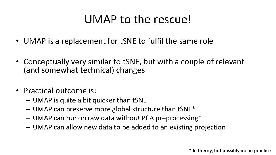 UMAP to the rescue! • UMAP is a replacement for t. SNE to fulfil UMAP to the rescue! • UMAP is a replacement for t. SNE to fulfil