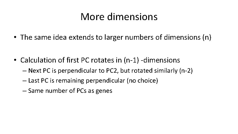 More dimensions • The same idea extends to larger numbers of dimensions (n) • More dimensions • The same idea extends to larger numbers of dimensions (n) •