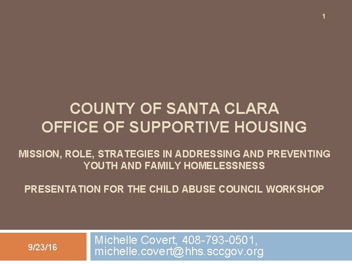 1 COUNTY OF SANTA CLARA OFFICE OF SUPPORTIVE HOUSING MISSION, ROLE, STRATEGIES IN ADDRESSING