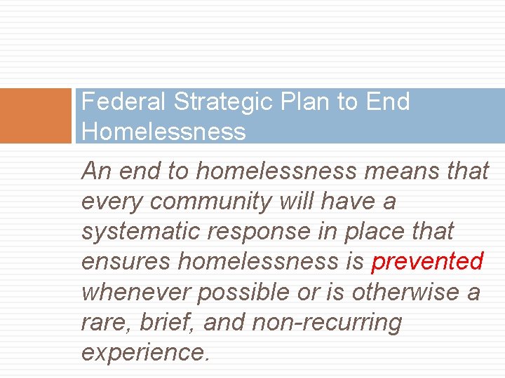 Federal Strategic Plan to End Homelessness An end to homelessness means that every community
