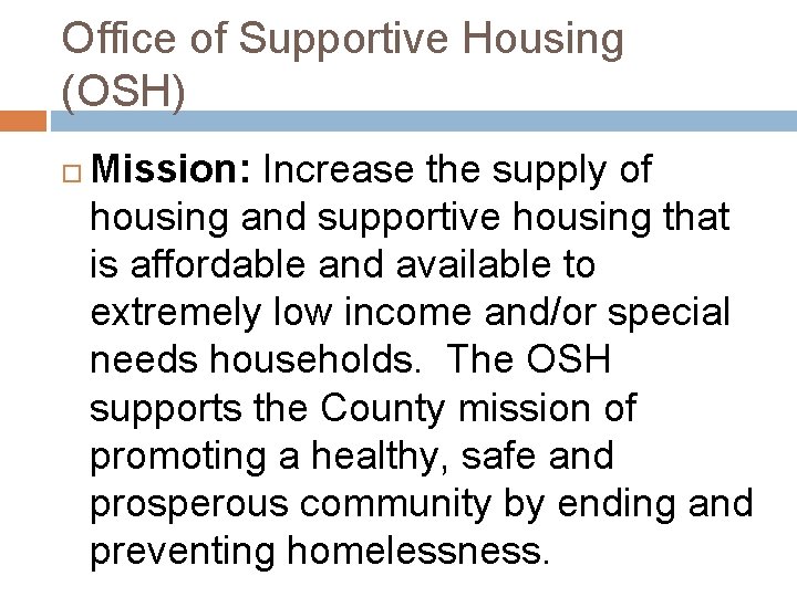 Office of Supportive Housing (OSH) Mission: Increase the supply of housing and supportive housing