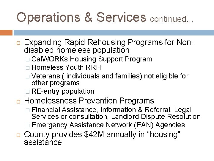 Operations & Services continued… Expanding Rapid Rehousing Programs for Nondisabled homeless population � Cal.