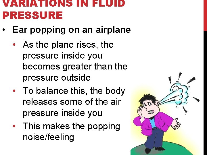 VARIATIONS IN FLUID PRESSURE • Ear popping on an airplane • As the plane