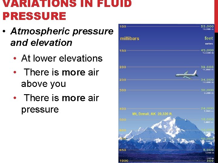 VARIATIONS IN FLUID PRESSURE • Atmospheric pressure and elevation • At lower elevations •
