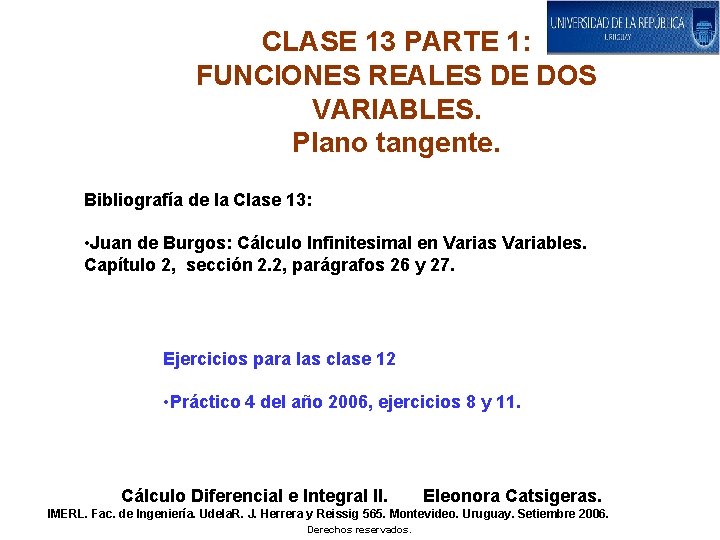 CLASE 13 PARTE 1: FUNCIONES REALES DE DOS VARIABLES. Plano tangente. Bibliografía de la