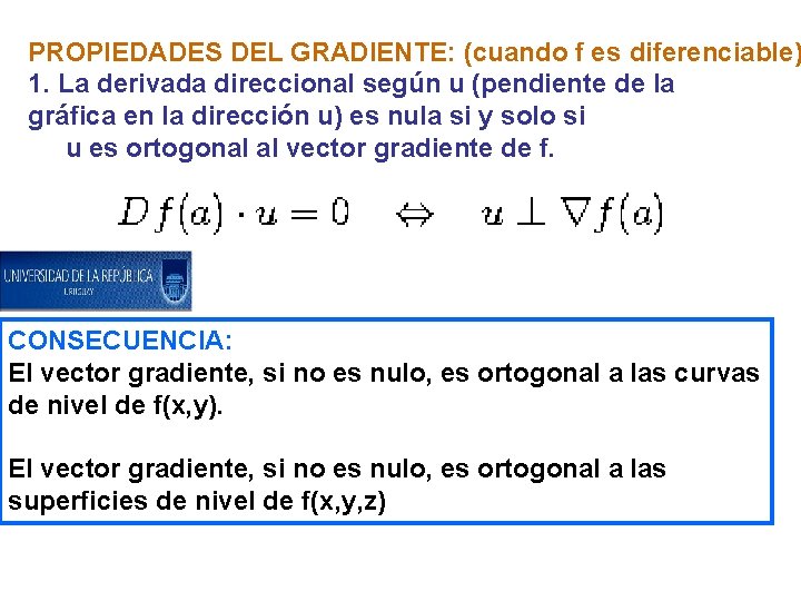 PROPIEDADES DEL GRADIENTE: (cuando f es diferenciable) 1. La derivada direccional según u (pendiente